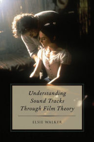 Title: Understanding Sound Tracks Through Film Theory, Author: Elsie Walker