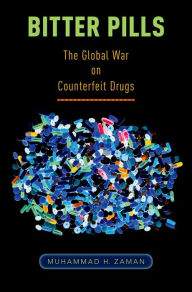 Title: Bitter Pills: The Global War on Counterfeit Drugs, Author: Muhammad H. Zaman