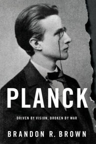 Title: Planck: Driven by Vision, Broken by War, Author: Victor Arnaud