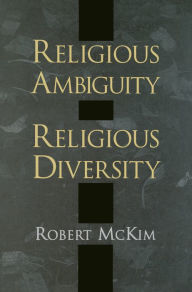 Title: Religious Ambiguity and Religious Diversity, Author: Robert McKim