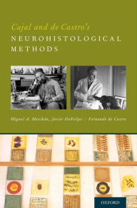 Title: Cajal and de Castro's Neurohistological Methods, Author: Miguel A Merchán