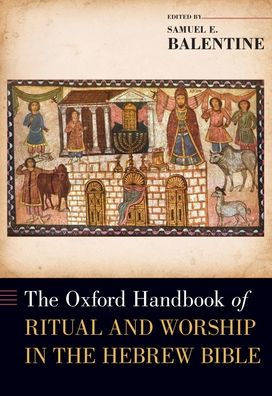 The Oxford Handbook of Ritual and Worship in the Hebrew Bible