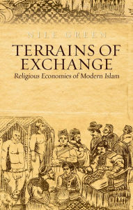 Title: Terrains of Exchange: Religious Economies of Global Islam, Author: MR Adam W. F. Hall