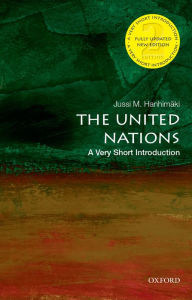 Title: The United Nations: A Very Short Introduction, Author: Jussi M. Hanhim#x000E4;ki