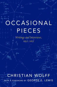 Title: Occasional Pieces: Writings and Interviews, 1952-2013, Author: Christian Wolff