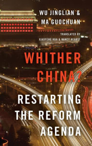 Title: Whither China?: Restarting the Reform Agenda, Author: Wu Jinglian