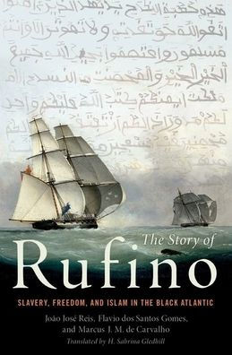 the Story of Rufino: Slavery, Freedom, and Islam Black Atlantic