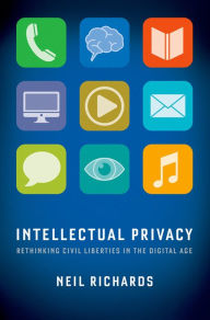 Title: Intellectual Privacy: Rethinking Civil Liberties in the Digital Age, Author: Neil Richards