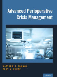 Title: Advanced Perioperative Crisis Management, Author: Matthew D. McEvoy