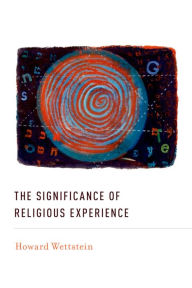 Title: The Significance of Religious Experience, Author: Howard Wettstein