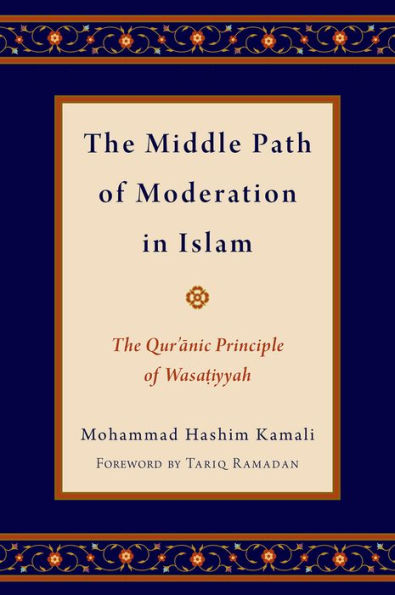 The Middle Path of Moderation Islam: Qur'anic Principle Wasatiyyah