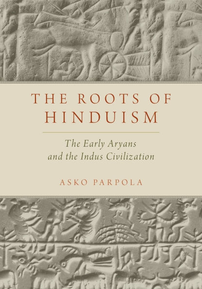 the Roots of Hinduism: Early Aryans and Indus Civilization