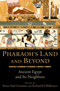 Title: Pharaoh's Land and Beyond: Ancient Egypt and Its Neighbors, Author: Pearce Paul Creasman