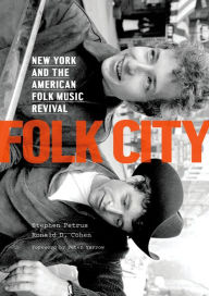 Title: Folk City: New York and the American Folk Music Revival, Author: Stephen Petrus