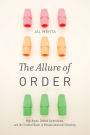 The Allure of Order: High Hopes, Dashed Expectations, and the Troubled Quest to Remake American Schooling