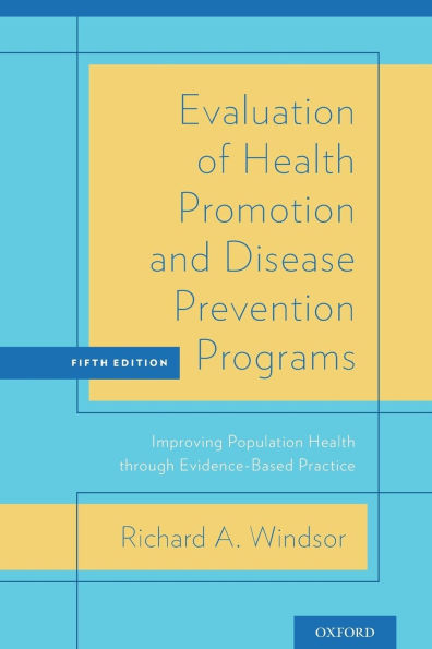 Evaluation of Health Promotion and Disease Prevention Programs: Improving Population Health through Evidence-Based Practice / Edition 5