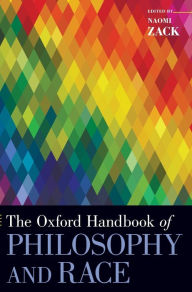 Title: The Oxford Handbook of Philosophy and Race, Author: Naomi Zack