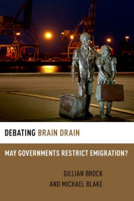 Title: Debating Brain Drain: May Governments Restrict Emigration?, Author: Gillian Brock