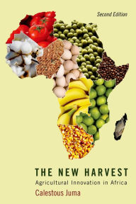 Title: The New Harvest: Agricultural Innovation in Africa, Author: Calestous Juma