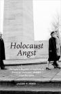 HOLOCAUST ANGST: The Federal Republic of Germany and American Holocaust Memory since the 1970s