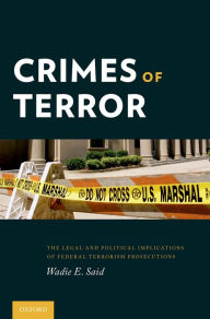 Title: Crimes of Terror: The Legal and Political Implications of Federal Terrorism Prosecutions, Author: Wadie E. Said