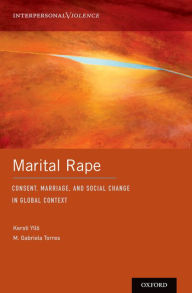 Title: Marital Rape: Consent, Marriage, and Social Change in Global Context, Author: Kersti Yll?