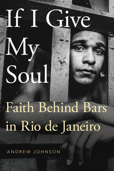 If I Give My Soul: Faith Behind Bars Rio de Janeiro