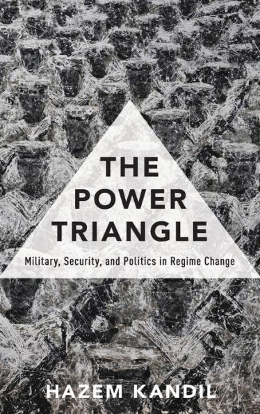 The Power Triangle: Military, Security, and Politics Regime Change