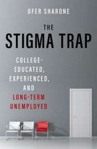 Download free accounts books The Stigma Trap: College-Educated, Experienced, and Long-Term Unemployed CHM MOBI ePub 9780190239244