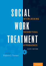 Title: Social Work Treatment: Interlocking Theoretical Approaches, Author: Francis J. Turner