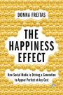 The Happiness Effect: How Social Media is Driving a Generation to Appear Perfect at Any Cost