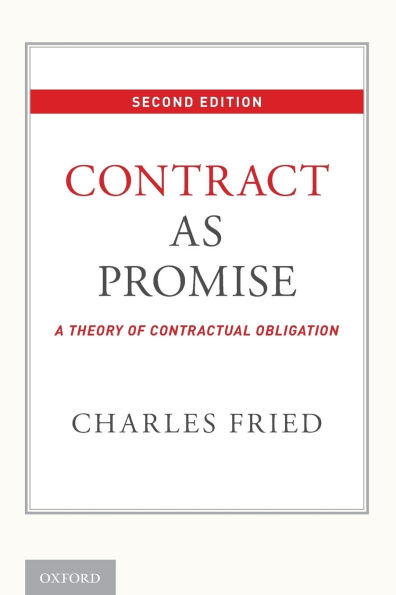 Contract as Promise: A Theory of Contractual Obligation / Edition 2