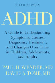 Title: ADHD: Attention-Deficit Hyperactivity Disorder in Children, Adolescents, and Adults, Author: Paul H. Wender