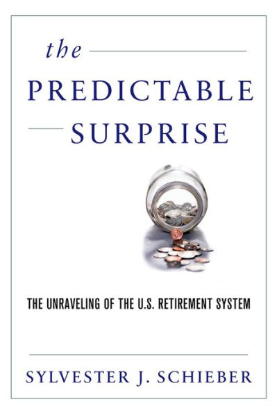 the Predictable Surprise: Unraveling of U.S. Retirement System