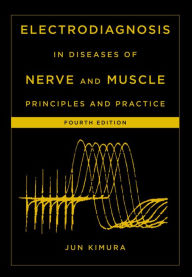 Title: Electrodiagnosis in Diseases of Nerve and Muscle: Principles and Practice, Author: Jun Kimura