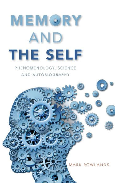 Memory and the Self: Phenomenology, Science Autobiography