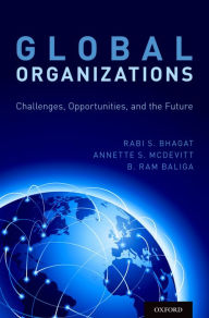 Title: Global Organizations: Challenges, Opportunities, and the Future, Author: Rabi S. Bhagat