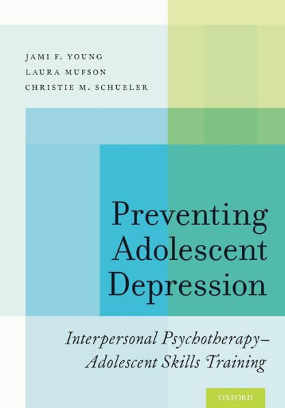 Preventing Adolescent Depression: Interpersonal Psychotherapy-Adolescent Skills Training