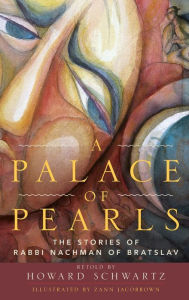 Title: A Palace of Pearls: The Stories of Rabbi Nachman of Bratslav, Author: Howard Schwartz