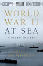 World War II at Sea: A Global History