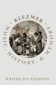 Title: Klezmer: Music, History, and Memory, Author: Walter Zev Feldman