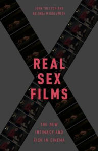 Title: Real Sex Films: The New Intimacy and Risk in Cinema, Author: John Tulloch