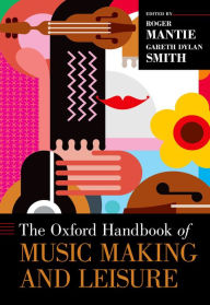 Title: The Oxford Handbook of Music Making and Leisure, Author: Roger Mantie