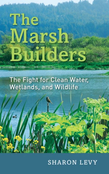 The Marsh Builders: Fight for Clean Water, Wetlands, and Wildlife