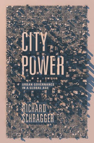 Title: City Power: Urban Governance in a Global Age, Author: Richard Schragger