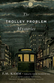 Title: The Trolley Problem Mysteries, Author: F.M. Kamm