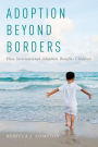 Adoption Beyond Borders: How International Adoption Benefits Children