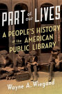 Part of Our Lives: A People's History of the American Public Library