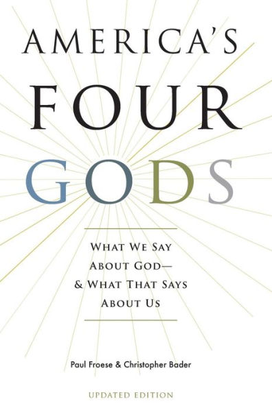 America's Four Gods: What We Say About God--And What That Says About Us