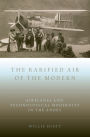 The Rarified Air of the Modern: Airplanes and Technological Modernity in the Andes